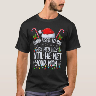 T-shirt Père Noël Dit Hey Hey Jusqu'À Ce Qu'Il Rencontre T
