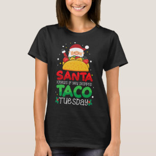 T-shirt Père Noël Sait Si Vous Avez Échappé Taco Mardi - T