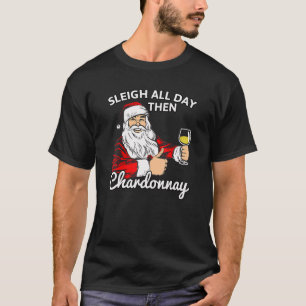 T-shirt Père Noël Sleigh Toute La Journée Puis Chardonnay