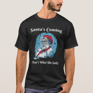 T-shirt Père Noël venir c'est ce qu'elle a dit drôle Adult