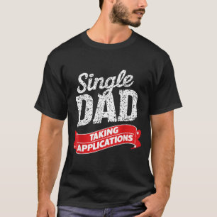 T-shirt Père père célibataire accepte les candidatures