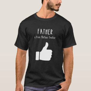 T-shirt Père une vraie Mère F*cker Funny Fête des pères