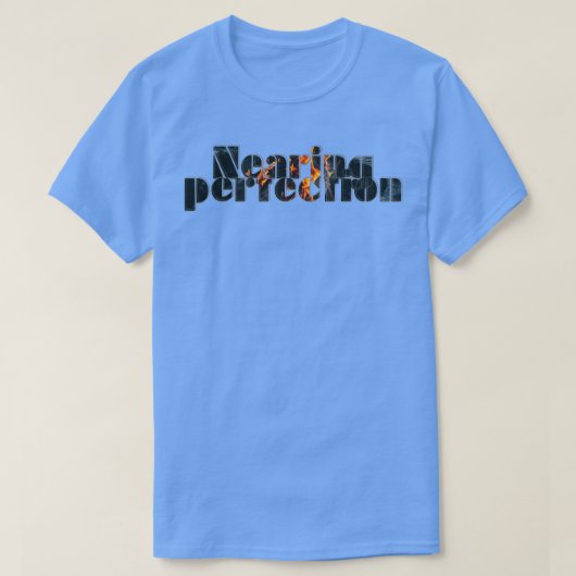 T-shirt Perfection proche (Design devant)