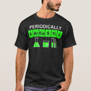 T-shirt Périodiquement Sarcastique Funny Chimie Science No