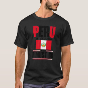 T-shirt Pérou Drapeau Pérou Pérou Pérou Appelle Et Je Dois