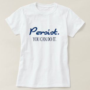 T-shirt Persister Vous Pouvez Le Faire Motivation