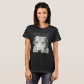 T-shirt Personal Stalker German Shepherd Dog Rottweiler Mi (Devant entier)