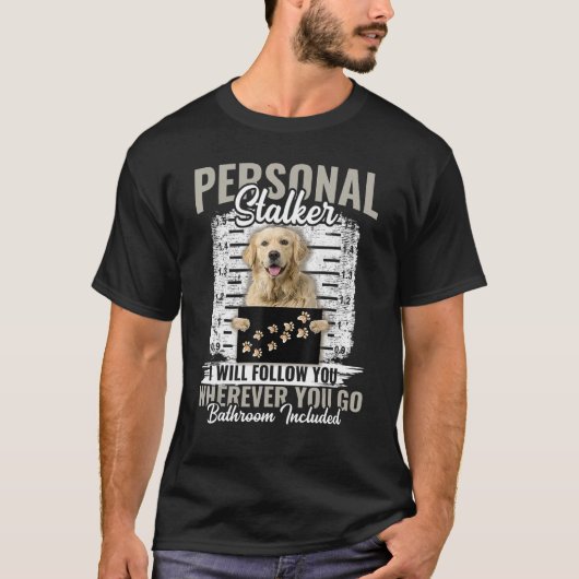 T-shirt Personal Stalker Golden Retriever Chien Je suivrai (Devant)