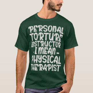 T-shirt Personal Torture Instructor I Mean Physical Therap