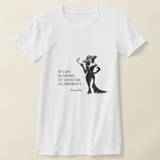 T-shirt Personalized Glam Style Quote Design  (Poser)