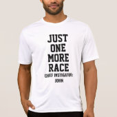 T-shirt Personalized Just One More Race Chief Instigator (Devant)