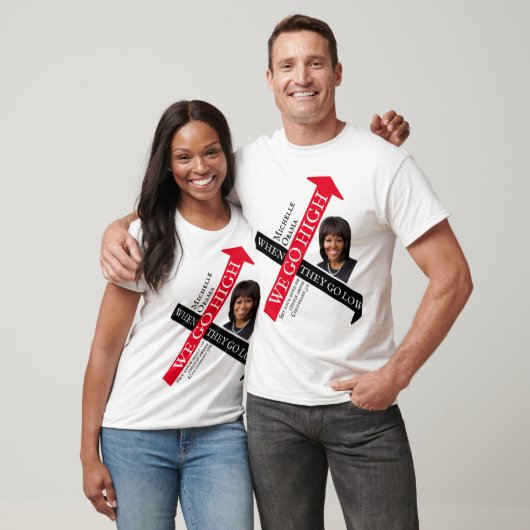 T-shirt Personnalisable LORSQU'ILS FONT BAS Michelle Obama (Unisexe)