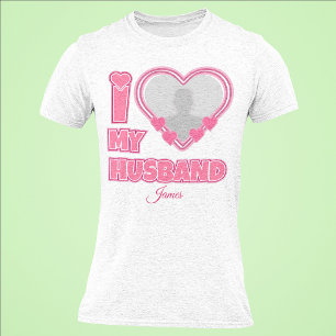 T-shirt Personnalisé I Love My Husband - Ajouter Photo & N