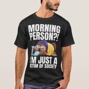 T-shirt Personne du matin Je suis juste une victime de la