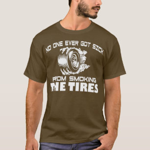 T-shirt Personne N'A Jamais Été Malade De Fumer Les Pneus