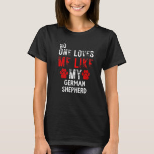 T-shirt Personne Ne M'Aime Comme Mon Chien Berger Allemand