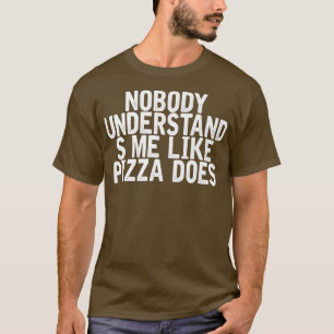 T-shirt Personne Ne Me Comprend Comme Pizza Fait De Drôle