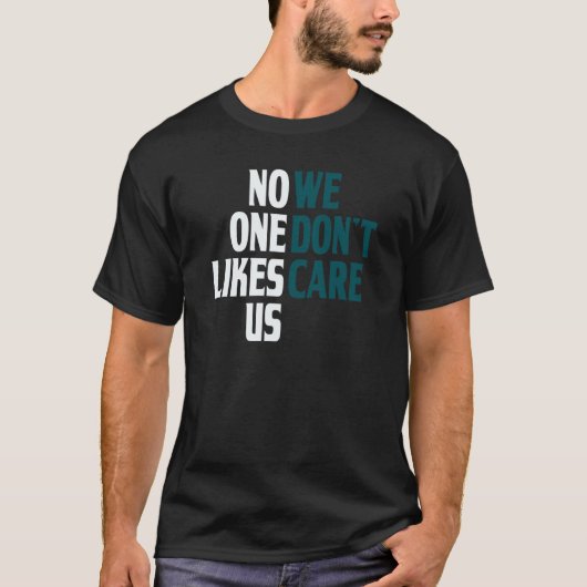 T-shirt Personne ne nous aime, nous ne nous soucions pas d (Devant)