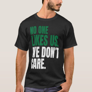 T-shirt Personne ne nous aime Nous ne nous soucions pas de