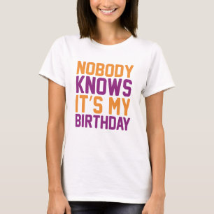 T-shirt Personne Ne Sait Que C'est Mon Anniversaire