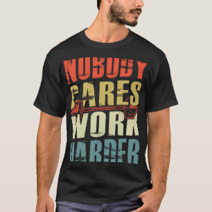 T-shirt Personne ne se soucie de travail plus difficile Fi