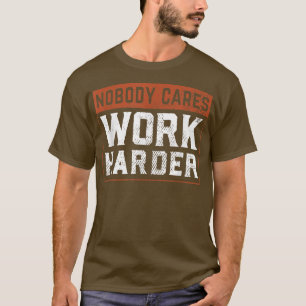 T-shirt Personne Ne Se Soucie De Travailler Plus Dur Entra