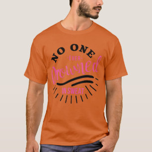 T-shirt Personne ne s'est jamais noyé dans la sueur