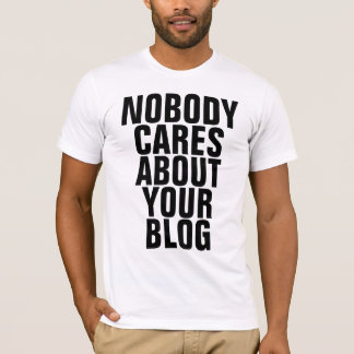 T-shirt Personne ne s'inquiète de votre blog
