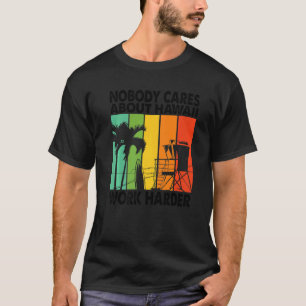 T-shirt Personne Ne S'Intéresse À Hawaï Travailler Motivat