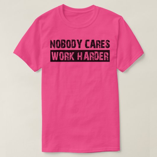 T-shirt Personne ne travaille plus dur 1 (Design devant)