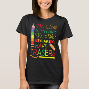 T-shirt Personne n'est parfait C'est pourquoi les crayons