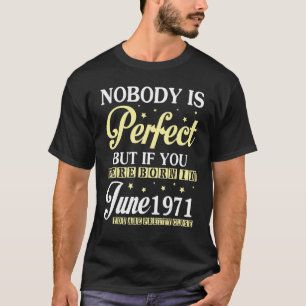 T-shirt Personne N'Est Parfait Mais Si Vous Êtes Né En Jui