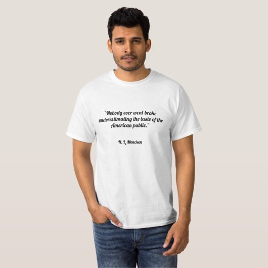 T-shirt "Personne n'était sans le sou jamais sous-estimant (Devant entier)