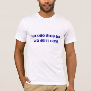 T-shirt Personne nous aime que nous ne nous inquiétons pas