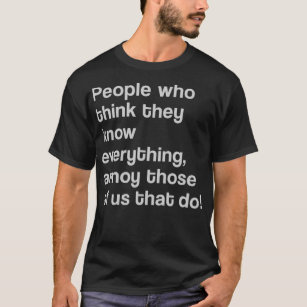 T-shirt Personnes Qui Pensent Tout Connaître Smart Aleck