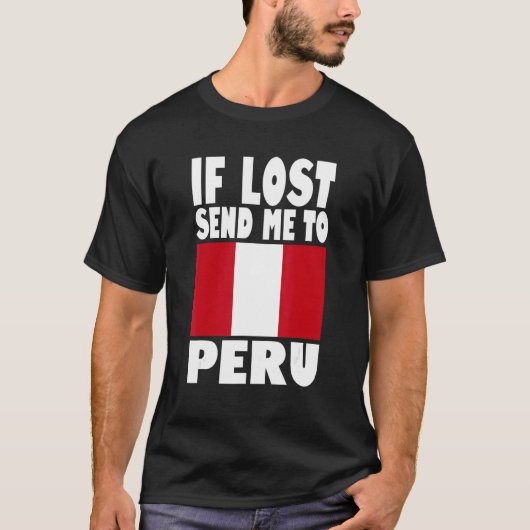T-shirt Peru Flag Design If lost send me to Peru (Devant)