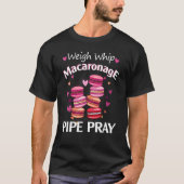 T-shirt Peser le fil Macaronage Pipe Pray Macaron Baker (Devant)