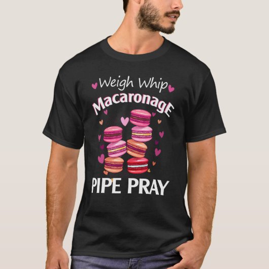 T-shirt Peser le fil Macaronage Pipe Pray Macaron Baker (Devant)
