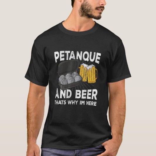 T-shirt Petanque and beer that's why im here boule (Devant)