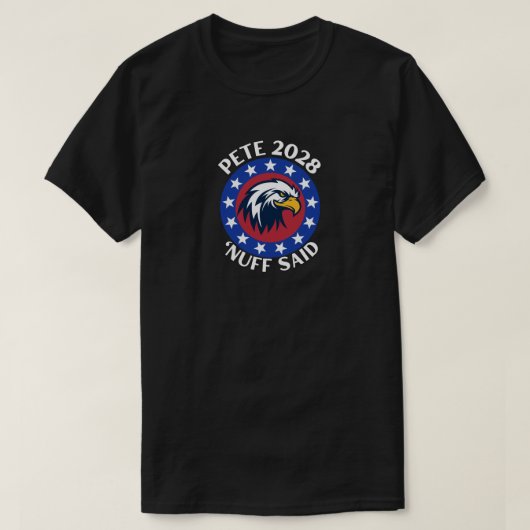 T-shirt Pete 2028 'Nuff Said (Design devant)