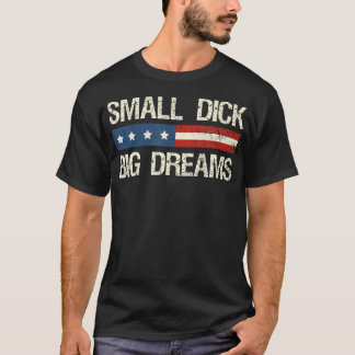 T-shirt Petit Dick Big Dreams Drôle Mens Humour