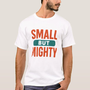 T-shirt Petit mais puissant