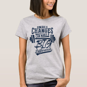 T-shirt Petits Changements Font Une Grande Différence T-sh