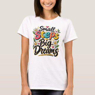 T-shirt Petits Pas Grands Rêves Inspirant Motivant 