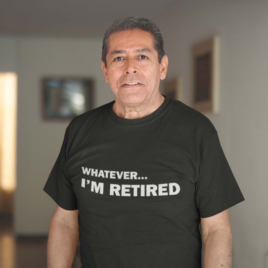 T-shirt Peu importe... Je suis retraité