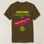 T-shirt Peu Importe Le Kali Yuga Heres Bhagavad Gita (Design devant)