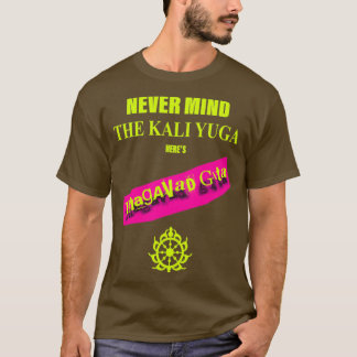 T-shirt Peu Importe Le Kali Yuga Heres Bhagavad Gita