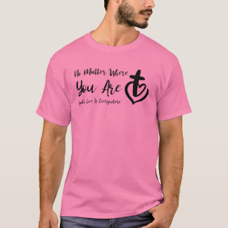 T-shirt Peu importe où vous êtes l’amour de Dieu est parto