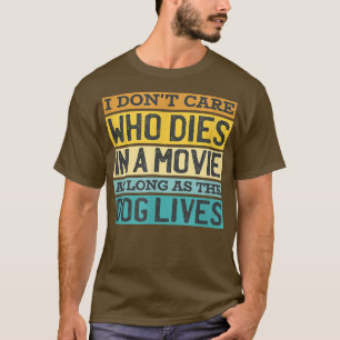 T-shirt Peu Importe Qui Est Mort Dans Movie Dog Vit Chien 
