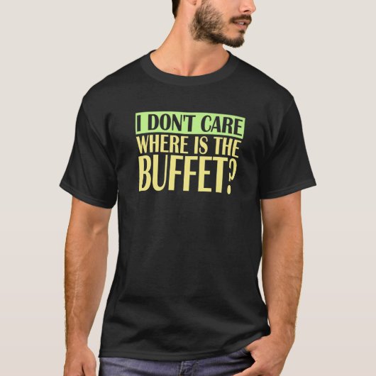 T-shirt Peu m'importe où est le buffet (Devant)